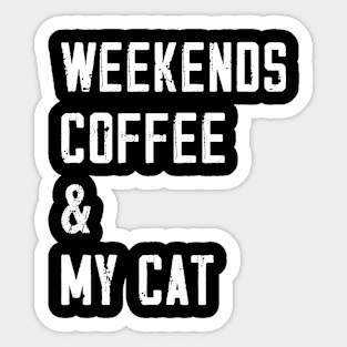 Weekends Coffee And My cat lover Sticker